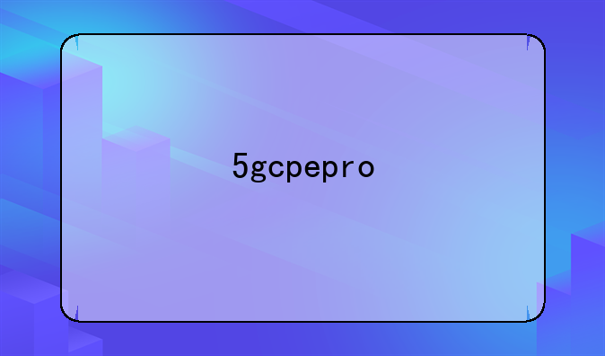 5gcpepro