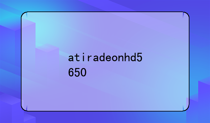 atiradeonhd5650