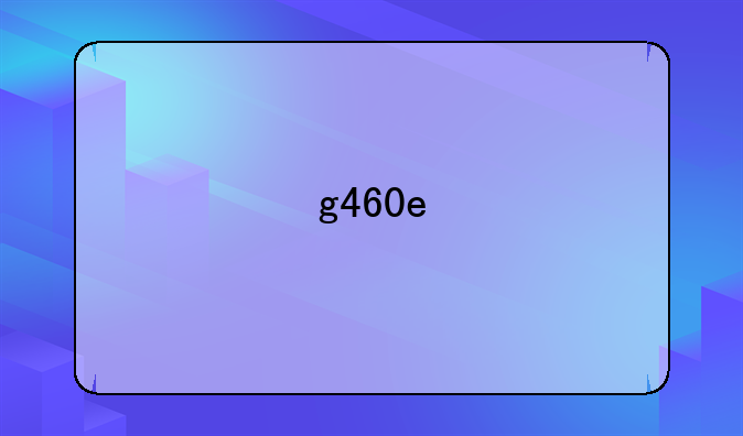 g460e