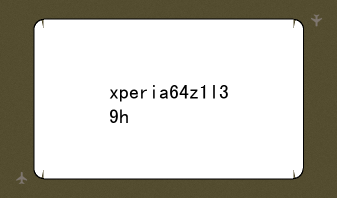 xperia64z1l39h