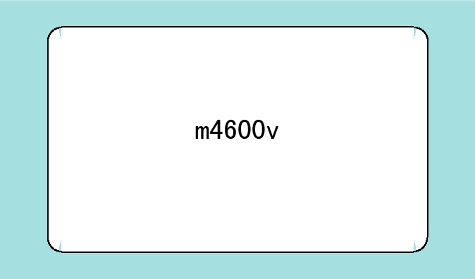 m4600v